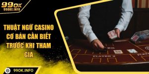 Thuật Ngữ Casino Cơ Bản 99OK